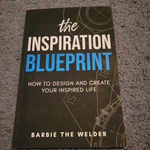 The Inspiration Blueprint by Barbie The Welder
